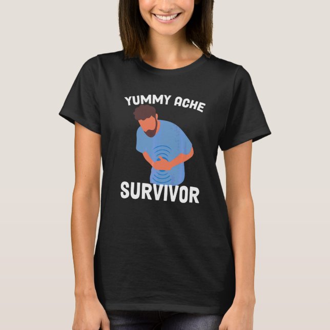 Tummy Ache Survivor   T-Shirt (Front)
