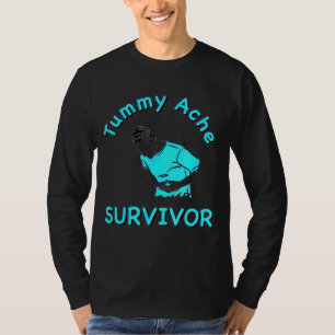 Tummy Ache Survivor T-Shirt