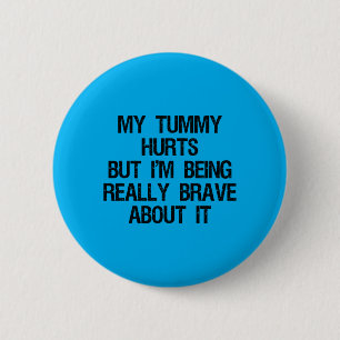 Tummy Hurts But Being Brave About Saying 6 Cm Round Badge