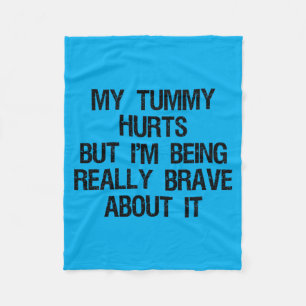 Tummy Hurts But Being Brave About Saying Fleece Blanket