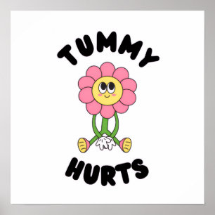 'Tummy Hurts' Cute Groovy Floral Poster Print