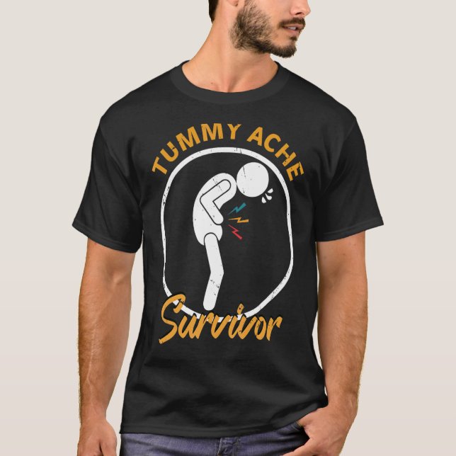Tummy Pain Survivor Stomach Ache Tummy Ache Surviv T-Shirt (Front)