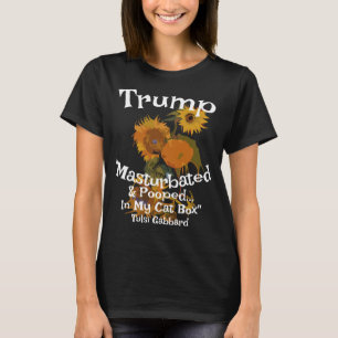 Tump Pooped Masturbated Sock Drawer Tulsi Trump T-Shirt