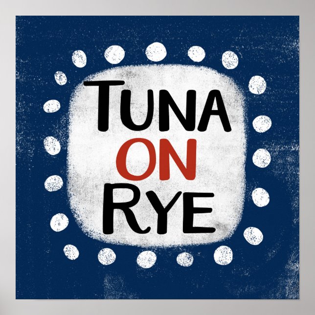 Tuna On Rye Poster Wall Art (Front)