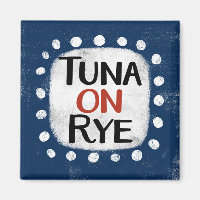 Tuna On Rye Refrigerator Magnet