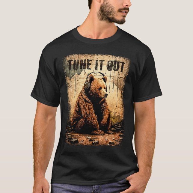 Tune It Out Brown Bear With Headphones Grizzly Mus T-Shirt (Front)