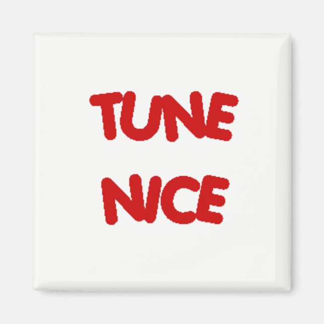 TUNE NICE Fridge Magnet (Front)