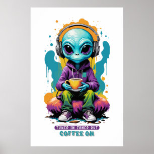 Tuned in Zoned out Coffee On   Cute Alien Art Poster