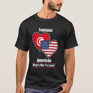 Tunisian American Heart Flags What's Not to Love T-Shirt
