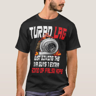 Turbo Lag Funny Car Enthusiast Racing Drifting Tur T-Shirt