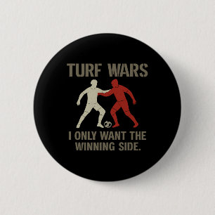 Turf Wars I Only Want The Winning Side Soccer Fan 6 Cm Round Badge