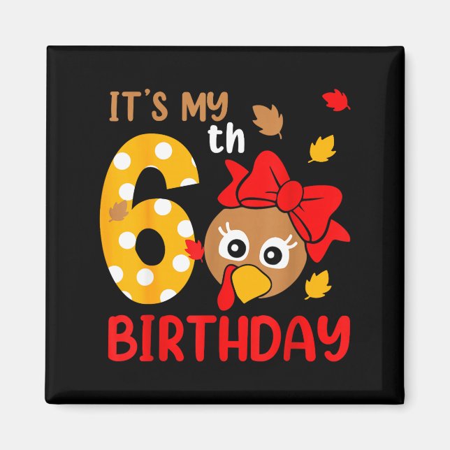 Turkey 6th Birthday Autumn Thanksgiving Party Boy  Magnet (Front)