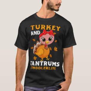 Turkey And Tantrums Happy Thanksgiving Turkey Day T-Shirt