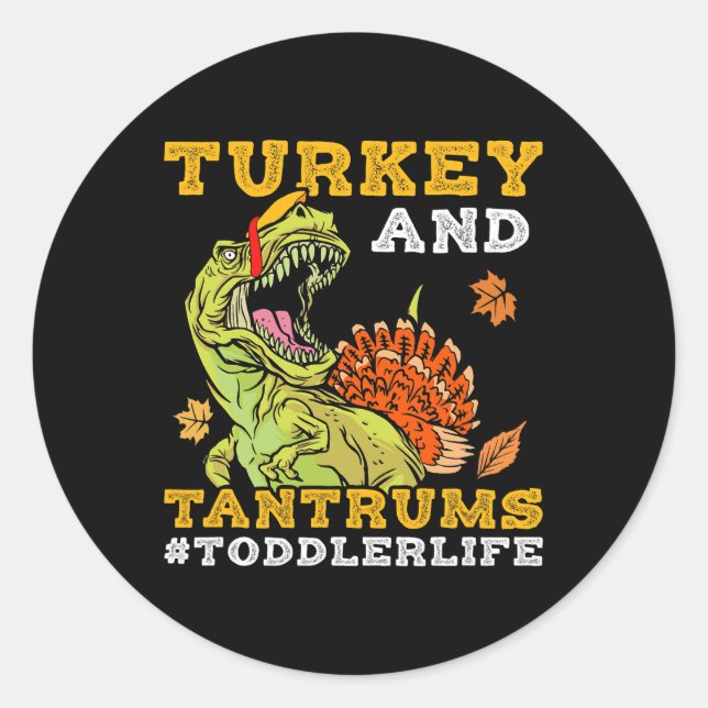 Turkey And Tantrums Toddler Life Funny Thanksgivin Classic Round Sticker (Front)