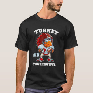 Turkey And Touchdowns Football Thanksgiving Funny T-Shirt