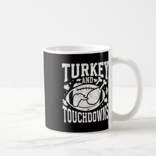 Turkey And Touchdowns Funny Thanksgiving Footll Me Coffee Mug