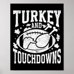Turkey And Touchdowns Funny Thanksgiving Footll Me Poster