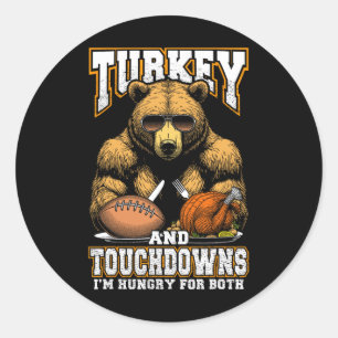 Turkey And Touchdowns Funny Thanksgiving Hungry Be Classic Round Sticker