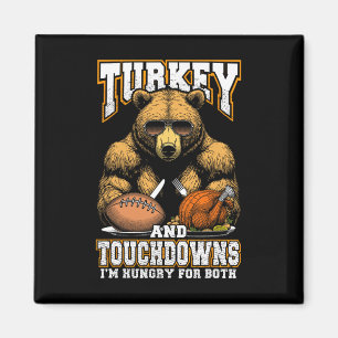 Turkey And Touchdowns Funny Thanksgiving Hungry Be Magnet
