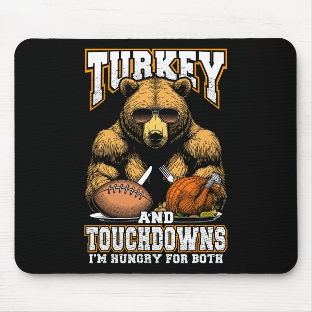 Turkey And Touchdowns Funny Thanksgiving Hungry Be Mouse Pad (Front)