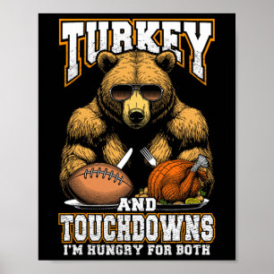 Turkey And Touchdowns Funny Thanksgiving Hungry Be Poster