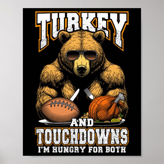 Turkey And Touchdowns Funny Thanksgiving Hungry Be Poster (Front)