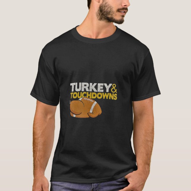 Turkey And Touchdowns Funny Thanksgiving T-Shirt (Front)