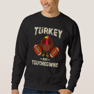 Turkey And Touchdowns Thanksgiving American Footba Sweatshirt