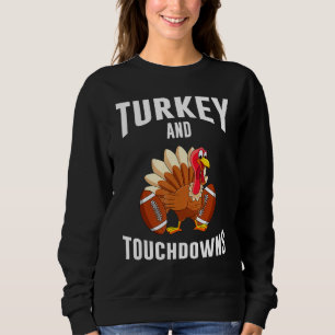 Turkey And Touchdowns Thanksgiving American Footba Sweatshirt