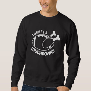 Turkey And Touchdowns Thanksgiving American Footba Sweatshirt