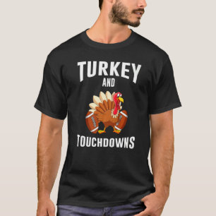 Turkey And Touchdowns Thanksgiving American Footba T-Shirt
