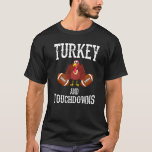 Turkey And Touchdowns Thanksgiving American Footba T-Shirt
