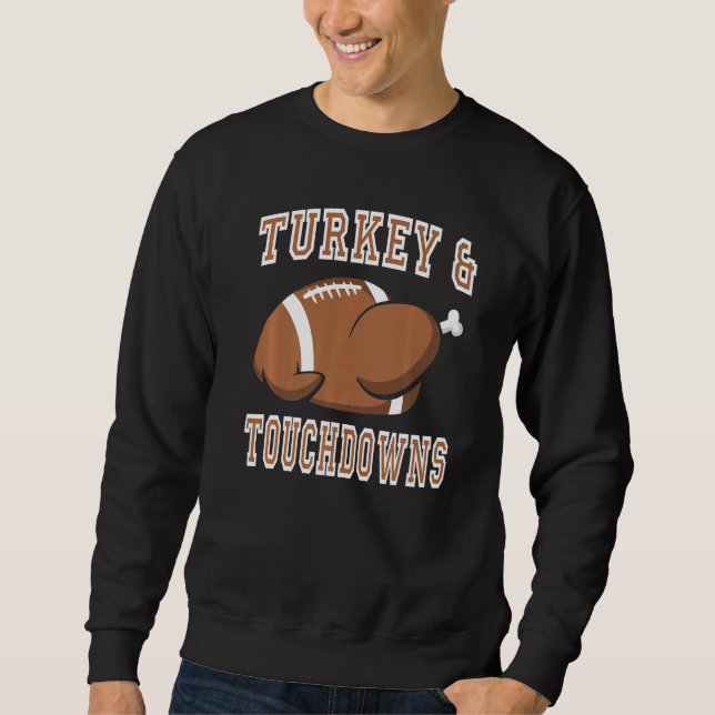 Turkey And Touchdowns Thanksgiving Turkey Player F Sweatshirt (Front)