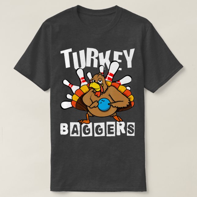 Turkey Baggers Bowling Lover Funny Happy Thanksgiv T-Shirt (Design Front)