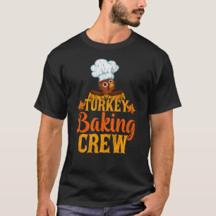 Turkey Baking Crew Funny Thanksgiving Chef Gift T-Shirt