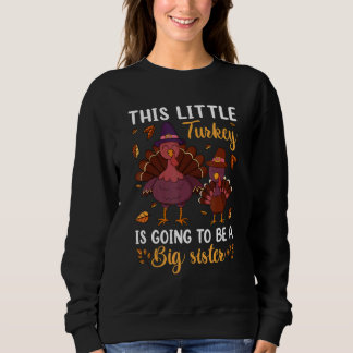 Turkey Big Sister  Thanksgiving Pregnancy Announce Sweatshirt