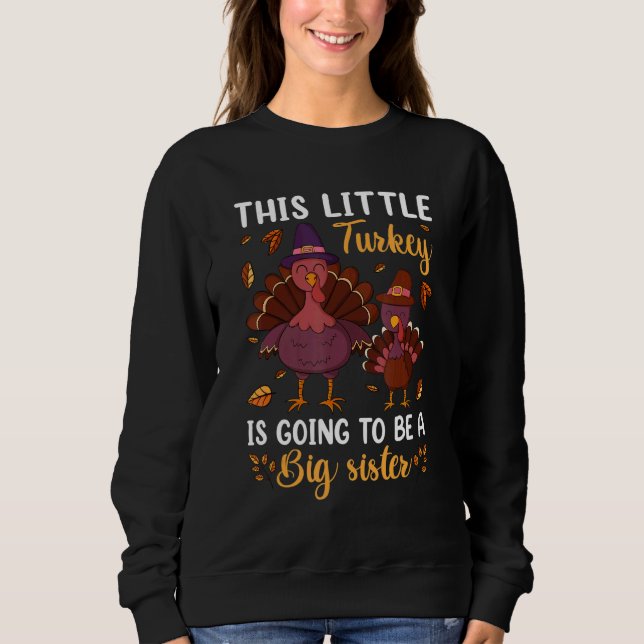 Turkey Big Sister  Thanksgiving Pregnancy Announce Sweatshirt (Front)
