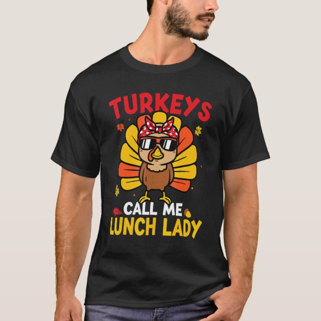 Turkey Call Me Lunch Lady Autumn Fall Thanksgiving T-Shirt (Front)