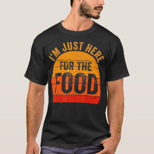 Turkey Day I'm Just Here For The Food Thanksgivin T-Shirt