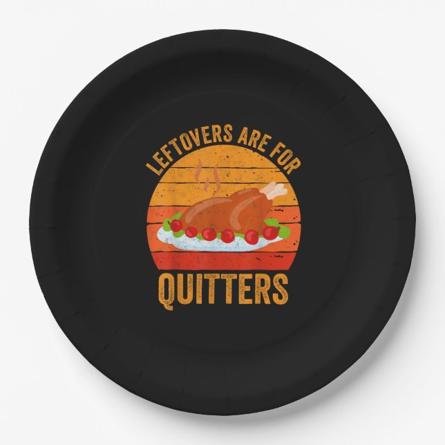 Turkey Day Leftovers Are For Quitters Thanksgiving Paper Plate (Front)