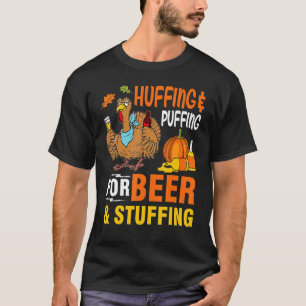 Turkey Drink Thanksgiving Huffing Puffing For Beer T-Shirt