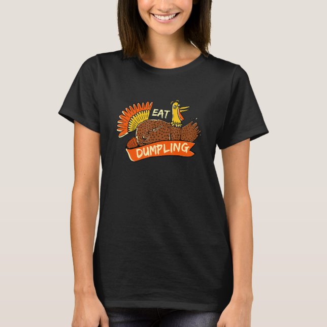 Turkey Eat Dumpling Thanksgiving Dim Sum Black Fri T-Shirt (Front)