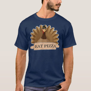 Turkey Eat Pizza Funny Sarcasm Thanksgiving Joke T-Shirt