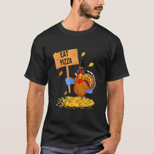 Turkey Eat Pizza  Thanksgiving T-Shirt
