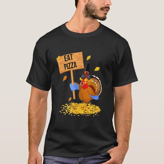 Turkey Eat Pizza  Thanksgiving T-Shirt (Front)