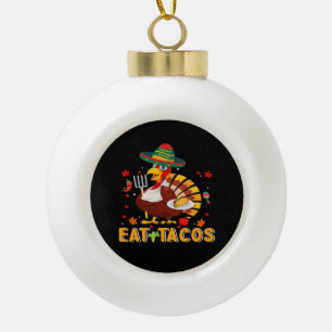 Turkey Eat Tacos Funny Mexican Thanksgiving Ceramic Ball Christmas Ornament