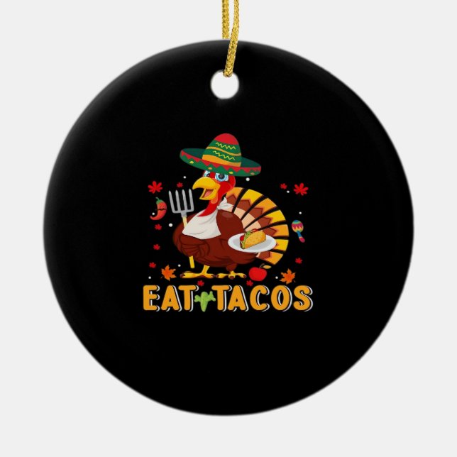 Turkey Eat Tacos Funny Mexican Thanksgiving Ceramic Ornament (Front)