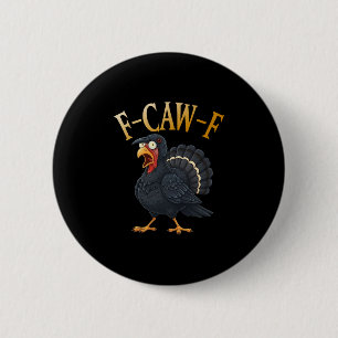 Turkey F-caw-f Funny Thanksgiving Black Crow Adult 6 Cm Round Badge