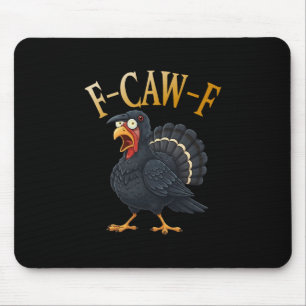 Turkey F-caw-f Funny Thanksgiving Black Crow Adult Mouse Pad
