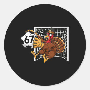 Turkey Goalie Soccer 67 Six Seven Boys Thanksgivin Classic Round Sticker